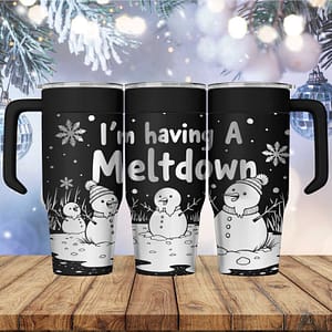 Laser Engraved I'm Having a Meltdown Tumbler